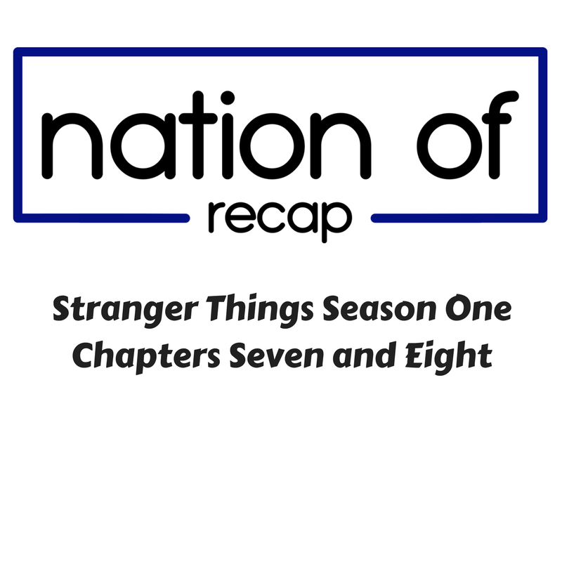 Stranger Things Season One Chapters seven and eight