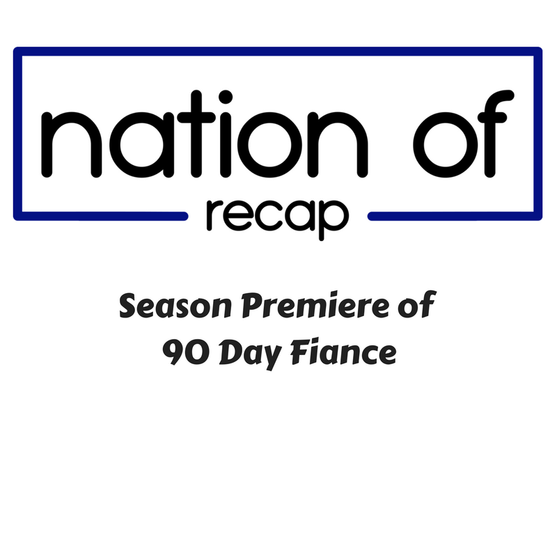 Season Premiere of 90 Day Fiance