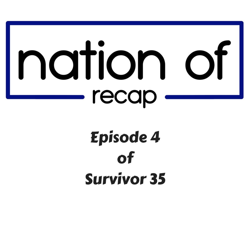 nation-of-recap-074-episode-4-of-survivor-35-nation-of-podcast