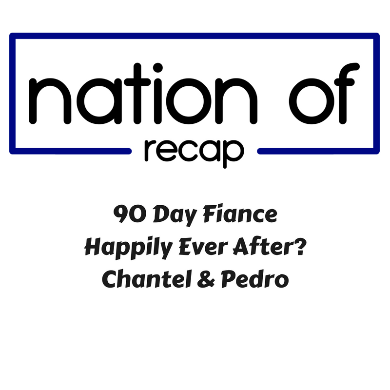 nation-of-recap-175-90-day-fiance-happily-ever-after-chantel-and