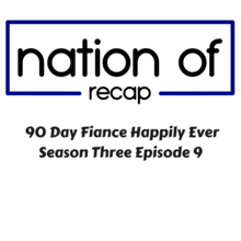 90 Day Fiance Happily Ever After Season Three Episode 9