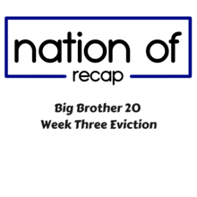 Big Brother 20 Week Three Live Eviction