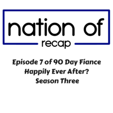 Episode 7 of 90 Day Fiance Happily Ever After Season Three