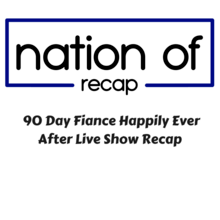 90 Day Fiance Happily Ever After Live Show Recap