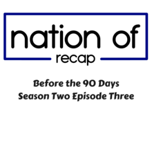 Before the 90 Days Season Two Episode Three