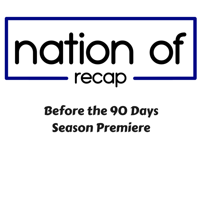 nation-of-recap-223-before-the-90-days-season-two-premiere-nation-of