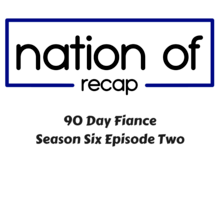 90 Day Fiance Season Six Episode Two