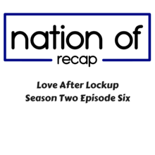 Love After Lockup Season Two Episode Six