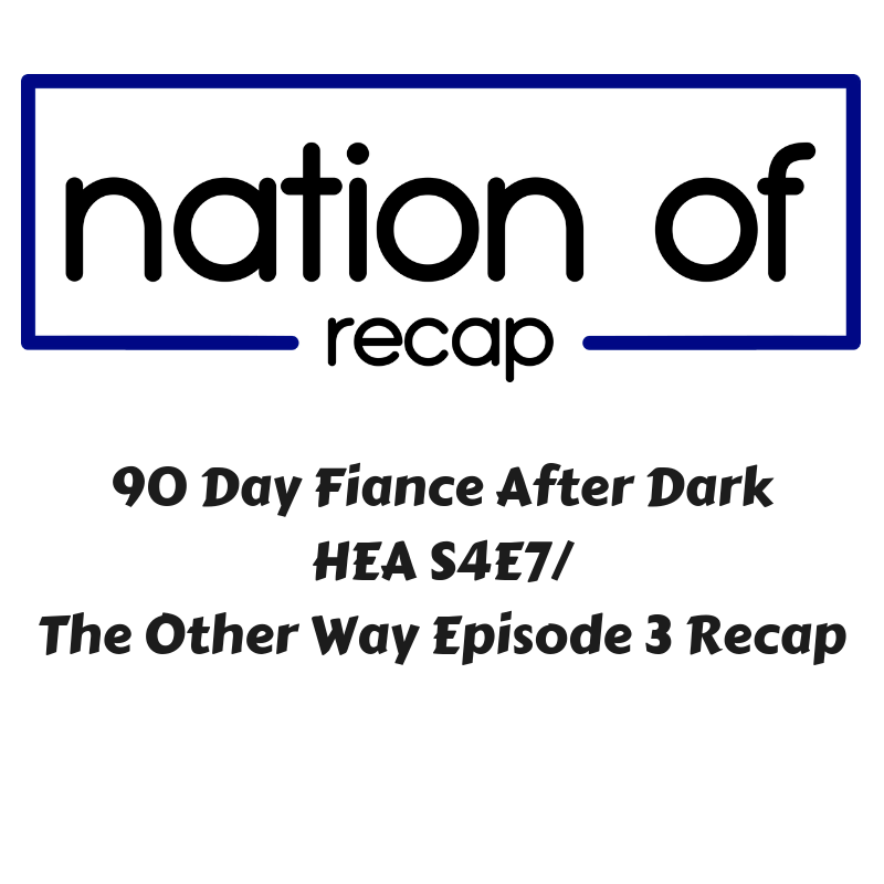 90 Day Fiance After Dark 02 The Other Way Episode 3hea Episode 7 