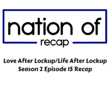 Love After Lockup Season Two Episode 15 Recap
